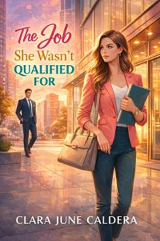 the job she wasnt qualified for (ebook)-clara j. caldera-9798233551468