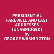 presidential farewell and last addresses (unabridged) (audiolibro)-george washington-9798330026968