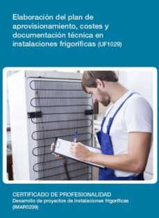 uf1029 - elaboracion del plan de aprovisionamiento, costes y documentacion tecnica en instalaciones frigorificas (ebook)-josé maría boj de diego-cdlel00000368