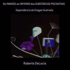 do paraiso ao inferno das substancias psicoativas (ebook)-roberto delucia-3410002047878