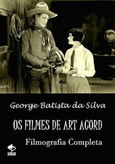 os filmes de art acord (ebook)-george batista da silva-3410002690678