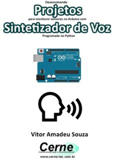 desenvolvendo projetos para monitorar sensores no arduino com sintetizador de voz programado no python (ebook)-vitor amadeu souza-3410002831378