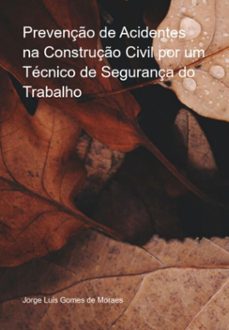 prevenço de acidentes na construço civil por um tecnico de segurança do trabalho (ebook)-jorge luis gomes de moraes-3410005841978