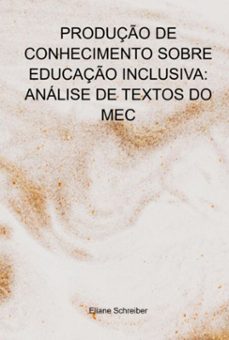 produço de conhecimento sobre educaço inclusiva: analise  de textos do mec (ebook)-eliane schreiber-3410006679778