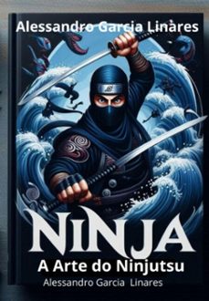 ninja: a arte do ninjutsu (ebook)-alessandro garcia linares-3410006911878