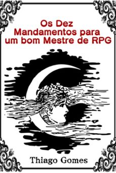 os dez mandamentos para um bom mestre de rpg (ebook)-thiago gomes-3410007505878