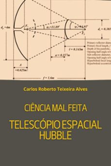 ciencia mal feita - telescopio espacial hubble (ebook)-carlos roberto teixeira alves-3410008576778
