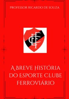 a breve história do esporte clube ferroviário (ebook)-professor ricardo de souza-3410008577478