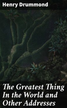 the greatest thing in the world and other addresses (ebook)-henry drummond-4057664117878
