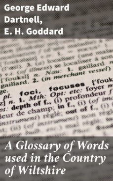 a glossary of words used in the country of wiltshire (ebook)-george edward dartnell-e. h. goddard-4057664621078