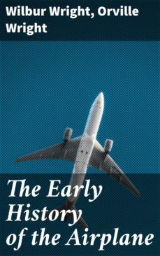 the early history of the airplane (ebook)-wilbur wright-orville wright-4057664640178