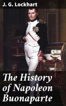 the history of napoleon buonaparte (ebook)-j. g. lockhart-4057664642578