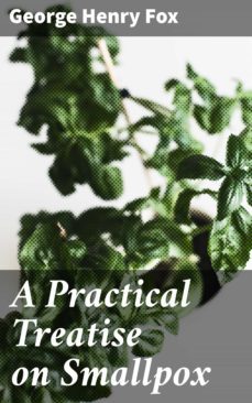 a practical treatise on smallpox (ebook)-george henry fox-4064066137878