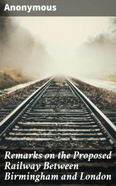remarks on the proposed railway between birmingham and london (ebook)-4064066152178