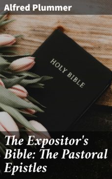 the expositor's bible: the pastoral epistles (ebook)-alfred plummer-4064066205478