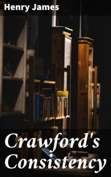 crawford's consistency (ebook)-henry james-4064066449278