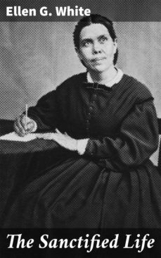 the sanctified life (ebook)-ellen g. white-4064066462178