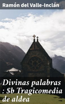 divinas palabras : tragicomedia de aldea (ebook)-ramón del valle-inclán-4066339518278