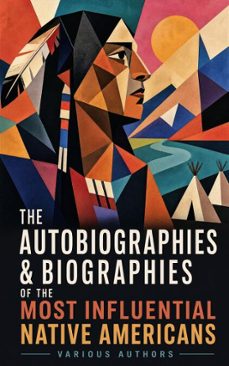 the autobiographies &amp; biographies of the most influential native americans (ebook)-charles a. eastman-john stevens cabot abbott-4066339581678