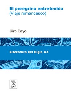 el peregrino entretenido : (viaje romancesco) (ebook)-ciro bayo-4099995493078