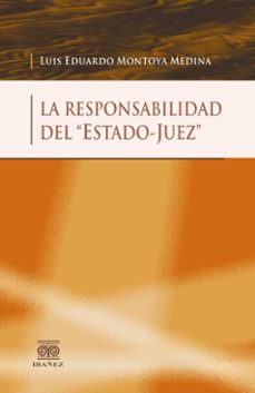 la responsabilidad del "estado-juez" (ebook)-luis eduardo montoya medina-4099995593778