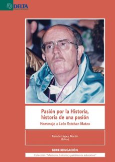 pasion por la historia, historia de una pasion: homenaje a leon esteban mateo (ebook)-4099995620078