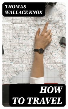 how to travel (ebook)-thomas wallace knox-8596547236078