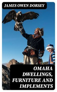 omaha dwellings, furniture and implements (ebook)-james owen dorsey-8596547237778
