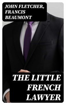 the little french lawyer (ebook)-john fletcher-francis beaumont-8596547238478