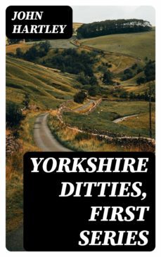 yorkshire ditties, first series (ebook)-john hartley-8596547254478