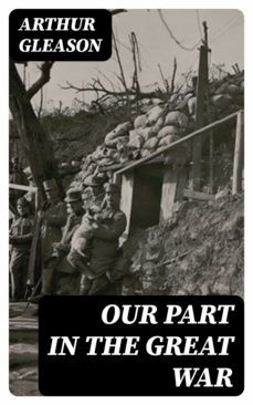 our part in the great war (ebook)-arthur gleason-8596547368878