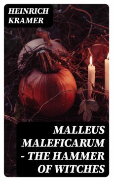 malleus maleficarum - the hammer of witches (ebook)-heinrich kramer-8596547392378