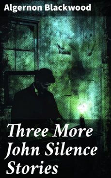 three more john silence stories (ebook)-algernon blackwood-8596547506478