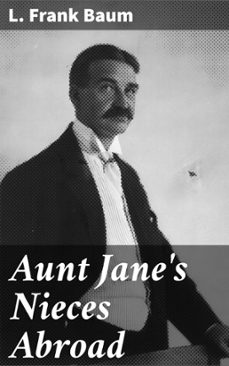 aunt jane's nieces abroad (ebook)-l. frank baum-8596547522478