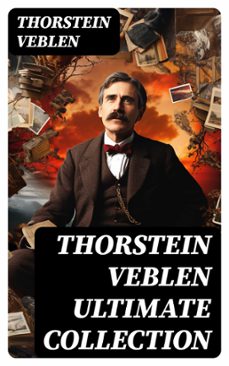 thorstein veblen ultimate collection (ebook)-thorstein veblen-8596547745778