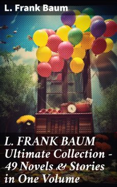 l. frank baum ultimate collection - 49 novels &amp; stories in one volume (ebook)-l. frank baum-8596547809678