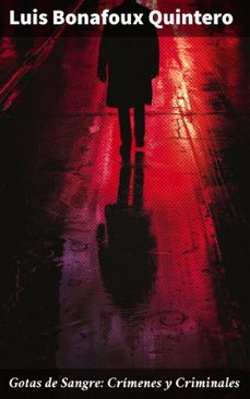 gotas de sangre: crimenes y criminales (ebook)-luis bonafoux quintero-8596547821878
