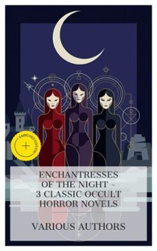 enchantresses of the night  3 classic occult horror novels (ebook)-sheridan le fanu-rosa campbell praed-marie corelli-8596547873778