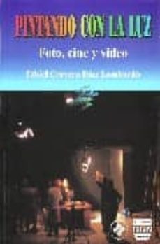 pintando con la luz: foto, cine y video-ethiel cervera diaz lombardo-9789707223271
