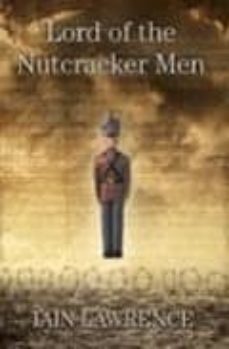 lord of the nutcracker men: when war s not a game any more-iain lawrence-9780007135578