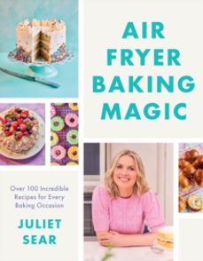air fryer baking magic-juliet sear-9780008709778