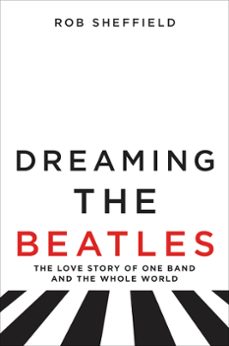 dreaming the beatles (ebook)-rob sheffield-9780062207678