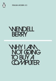 why i am not going to buy a computer (ebook)-wendell berry-9780241337578