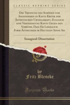 die trennung des schonen vom angenehmen in kants kritik der asthetischen urteilskraft, zugleich eine verteidigung kants gegen den vorwurf, dass er lediglich form-asthetiker im heutigen sinne sei-9780259540878