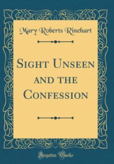 sight unseen and the confession (classic reprint)-9780260620378