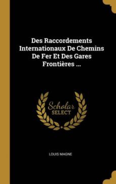 des raccordements internationaux de chemins de fer et des gares frontières ...-9780270170078