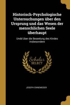historisch-psychologische untersuchungen uber den ursprung und das wesen der menschlichen seele uberhaupt-9780270387278