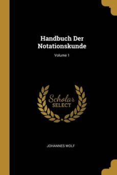 handbuch der notationskunde; volume 1-9780274101078
