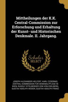 mittheilungen der k.k. central-commission zur erforschung und erhaltung der kunst- und historischen denkmale. ii. jahrgang.-9780274153978