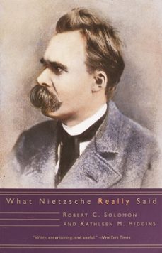 what nietzsche really said (ebook)-robert solomon-kathleen m. higgins-9780307828378